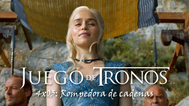 Juego de tronos 4x03: Rompedora de Cadenas