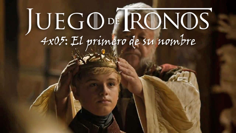 Juego de Tronos 4x05: El primero de su nombre