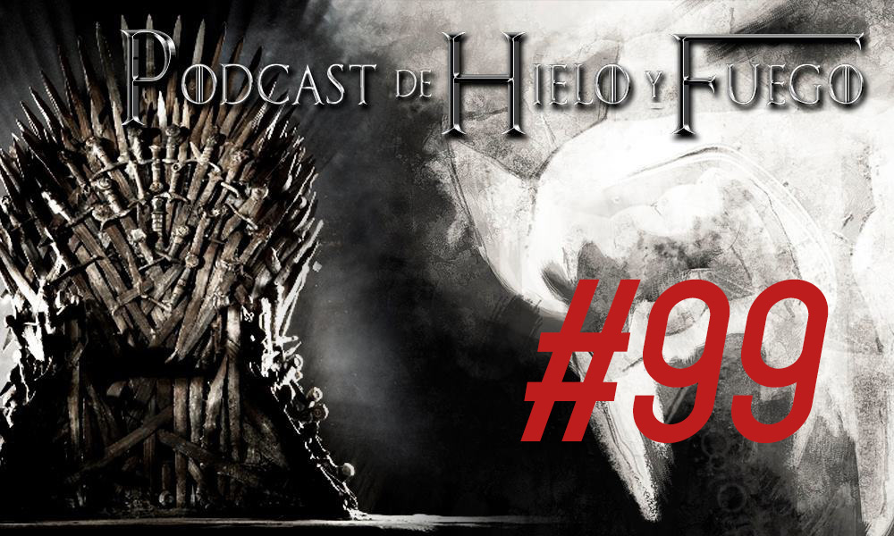 Podcast de Hielo y Fuego 99: Relaciones de pareja en Canción de Hielo y Fuego (II) – Amores secretos, imposibles y platónicos