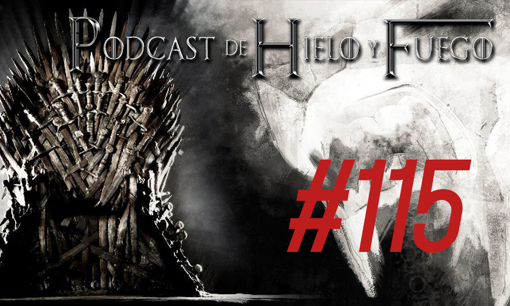 Podcast de Hielo y Fuego 115: Análisis de la actualidad de ‘Juego de tronos’ y ‘Canción de Hielo y Fuego’ en el verano 2016
