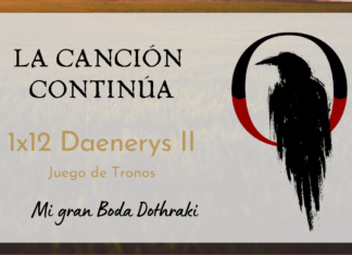 La Canción Continúa 1×12 – Dany II de Juego de Tronos