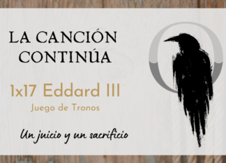 La Canción Continúa 1×17 – Eddard III de Juego de Tronos y ¡todo sobre el podcast en el Celsius el 18 de julio!