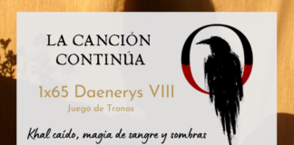 La Canción Continúa 1×65 – Daenerys VIII de Juego de Tronos