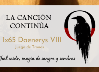 La Canción Continúa 1×65 – Daenerys VIII de Juego de Tronos