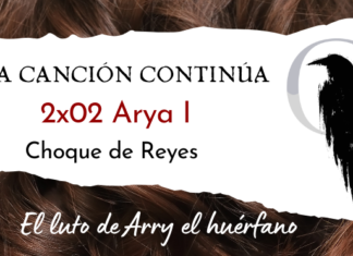 La Canción Continúa 2×02 – Arya I de Choque de Reyes