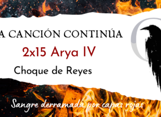 La Canción Continúa 2×15 – Arya IV de Choque de Reyes