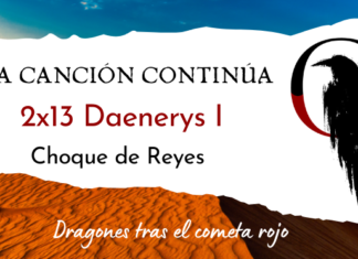 La Canción Continúa 2×13 – Daenerys I de Choque de Reyes