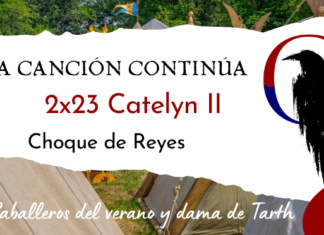 La Canción Continúa 2×23 – Catelyn II de Choque de Reyes, con Istel