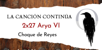 La Canción Continúa 2×27 – Arya VI de Choque de Reyes