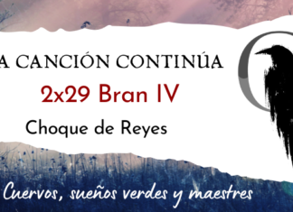 La Canción Continúa 2×29 – Bran IV de Choque de Reyes