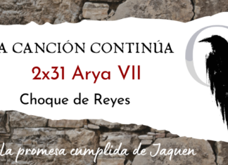 La Canción Continúa 2×31 – Arya VII de Choque de Reyes
