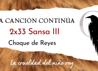 La Canción Continúa 2×33 – Sansa III de Choque de Reyes