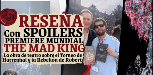 Vídeo reseña CON SPOILERS de Game of Thrones: The Mad King, la obra de teatro del torneo de Harrenhal y la Rebelión de Robert
