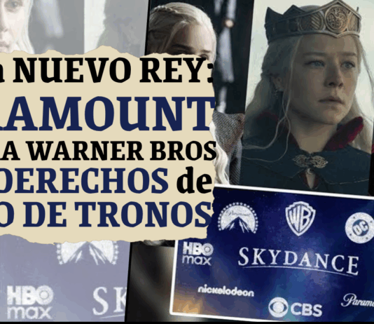 Ensayo – ¿Qué implica que Paramount tenga ahora los derechos del universo Juego de Tronos?